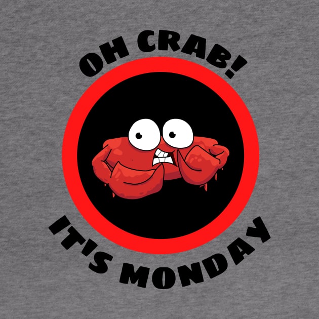 Oh Crab Its Monday - Cute Crab Pun by Allthingspunny